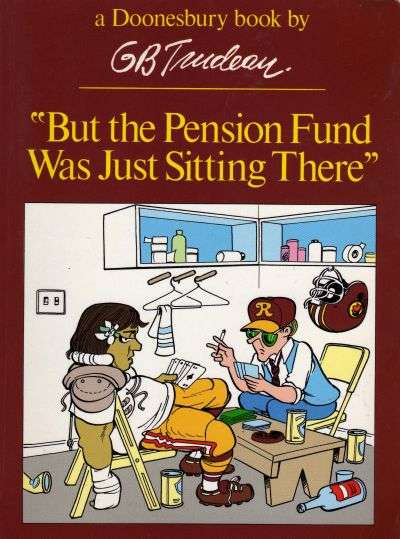 Doonesbury paperback books But the Pension Fund Was Just Sitting There #1