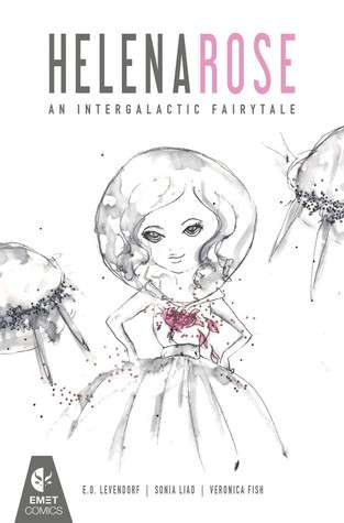 Helena Rose: An Intergalactic Fairytale #1