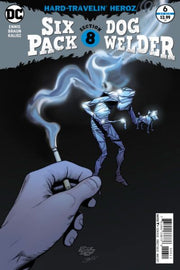 Sixpack and Dogwelder: Hard-Travelin Heroz #6